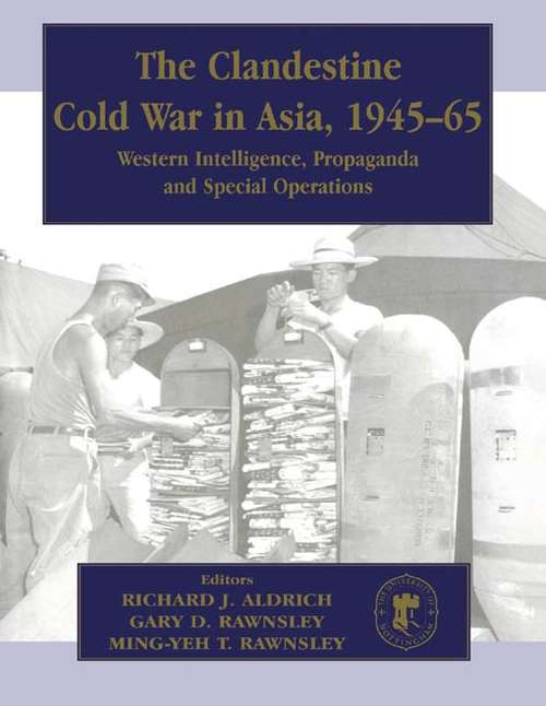 Book cover of The Clandestine Cold War in Asia, 1945-65: Western Intelligence, Propaganda and Special Operations