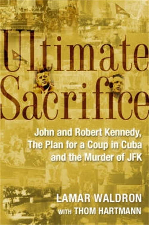 Book cover of Ultimate Sacrifice: John And Robert Kennedy, The Plan For A Coup In Cuba, And The Murder Of Jfk