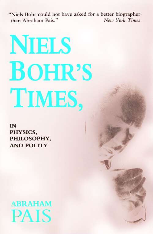 Book cover of Niels Bohr's Times: In Physics, Philosophy, and Polity