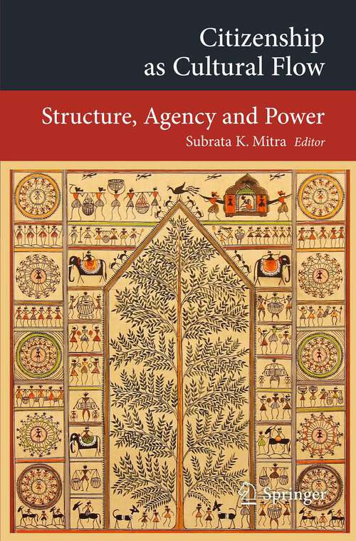 Book cover of Citizenship as Cultural Flow: Structure, Agency and Power (2013) (Transcultural Research – Heidelberg Studies on Asia and Europe in a Global Context)