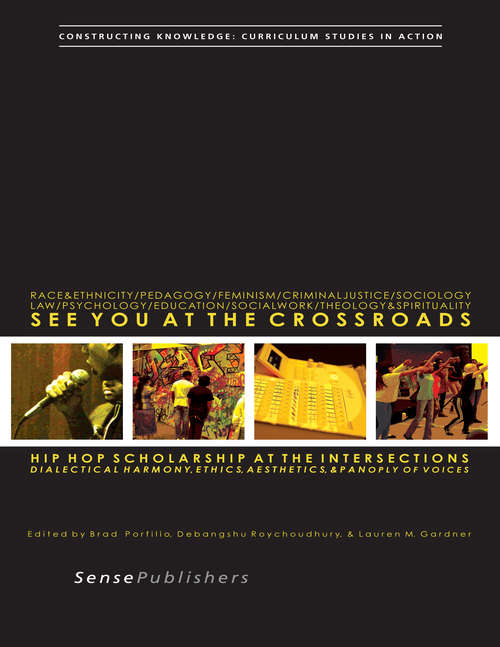 Book cover of See You at the Crossroads: Dialectical Harmony, Ethics, Aesthetics, and Panoply of Voices (2014) (Constructing Knowledge: Curriculum Studies in Action)
