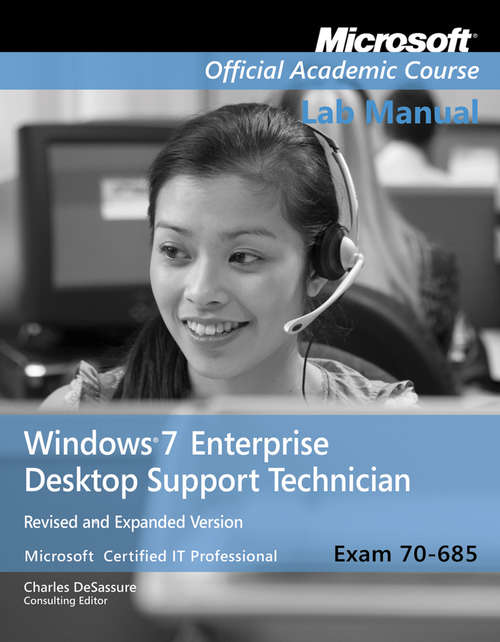 Book cover of Exam 70-685 Windows 7 Enterprise Desktop Support Technician Revised and Expanded Version Lab Manual (Microsoft Official Academic Course Series)