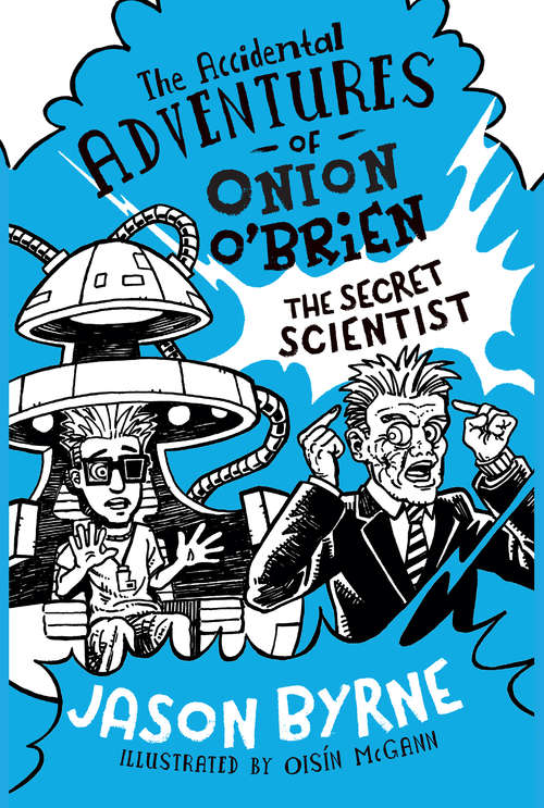 Book cover of The Accidental Adventures of Onion O'Brien: The Secret Scientist