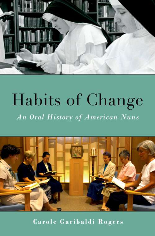 Book cover of Habits of Change: An Oral History of American Nuns (Oxford Oral History Series)