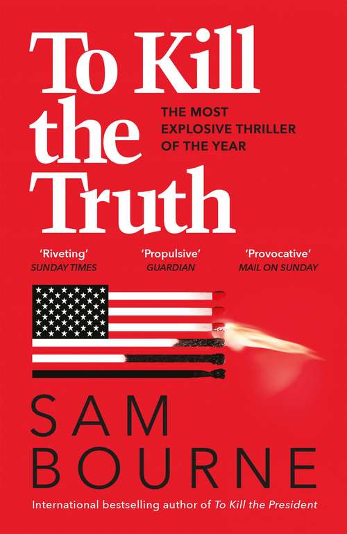 Book cover of To Kill the Truth: The explosive follow-up to To Kill the President