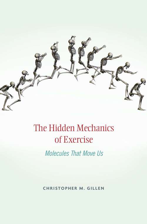 Book cover of The Hidden Mechanics of Exercise: Molecules That Move Us