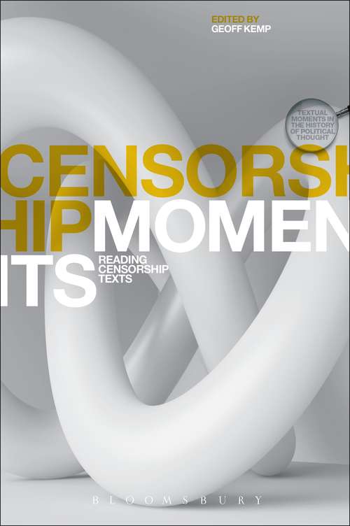 Book cover of Censorship Moments: Reading Texts in the History of Censorship and Freedom of Expression (Textual Moments in the History of Political Thought)