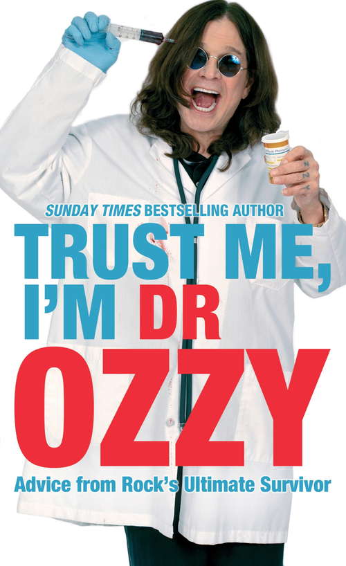 Book cover of Trust Me, I'm Dr Ozzy: Advice From Rock's Ultimate Survivor (Playaway Adult Nonfiction Ser.)