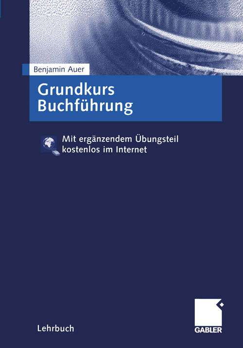 Book cover of Grundkurs Buchführung: Prüfungsrelevantes Wissen verständlich und praxisgerecht - Mit ergänzendem Übungsteil kostenlos im Internet (2005)