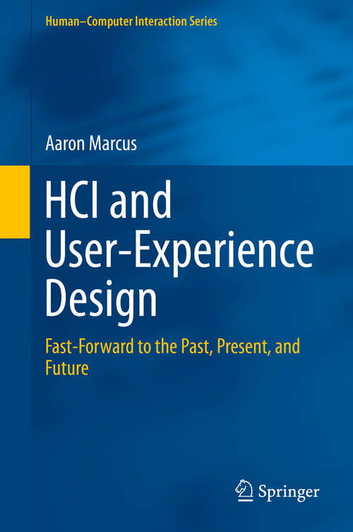 Book cover of HCI and User-Experience Design: Fast-Forward to the Past, Present, and Future (1st ed. 2015) (Human–Computer Interaction Series #9186)