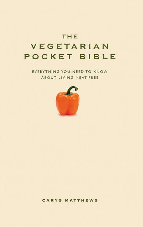 Book cover of The Vegetarian Pocket Bible: Everything You Need To Know About Vegetarianism (Pocket Bible Ser.)