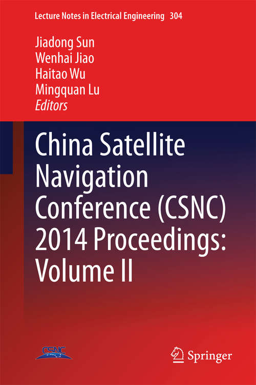 Book cover of China Satellite Navigation Conference (2014) (Lecture Notes in Electrical Engineering #304)