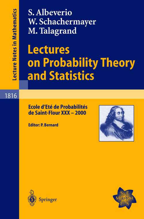 Book cover of Lectures on Probability Theory and Statistics: Ecole d'Eté de Probabilités de Saint-Flour XXX - 2000 (2003) (Lecture Notes in Mathematics #1816)