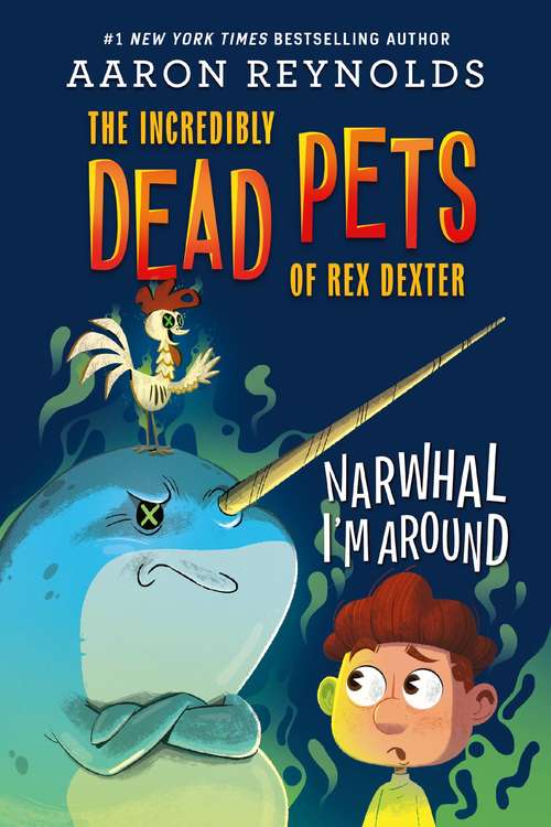 Book cover of Narwhal I'm Around (The Incredibly Dead Pets of Rex Dexter #2)