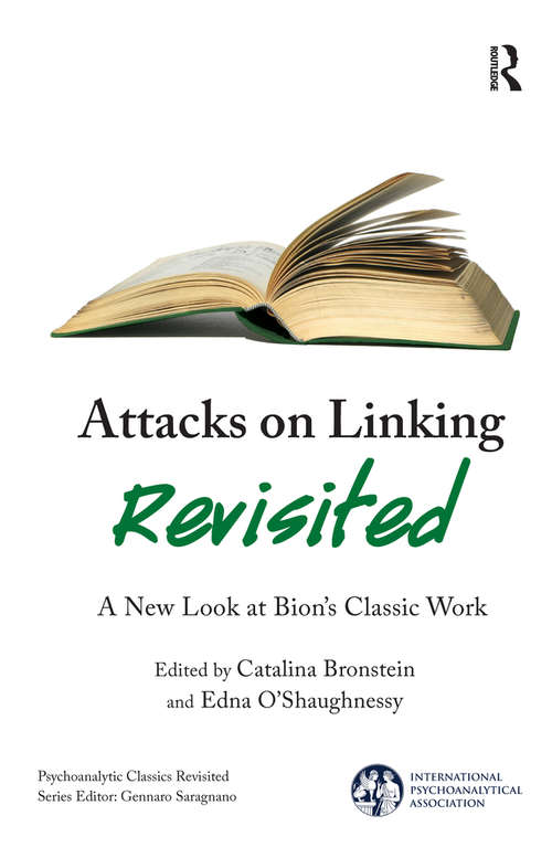 Book cover of Attacks on Linking Revisited: A New Look at Bion's Classic Work (The International Psychoanalytical Association Psychoanalytic Classics Revisited)