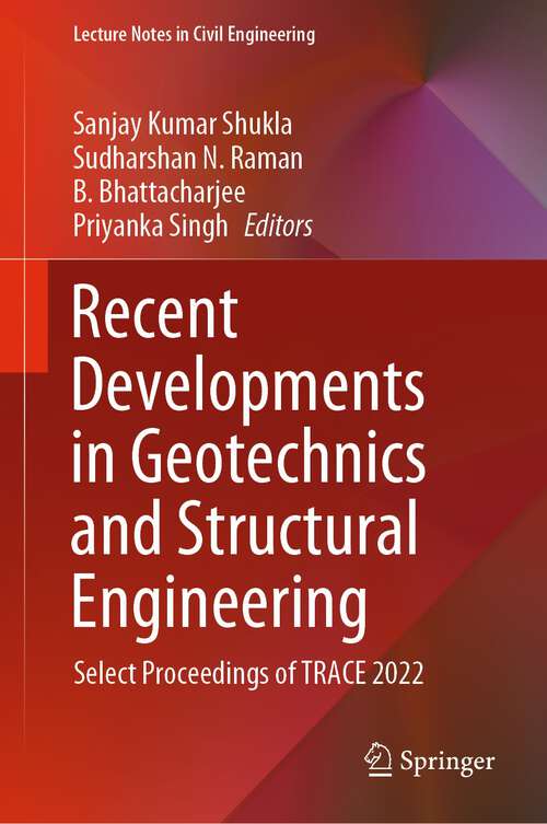 Book cover of Recent Developments in Geotechnics and Structural Engineering: Select Proceedings of TRACE 2022 (1st ed. 2023) (Lecture Notes in Civil Engineering #338)