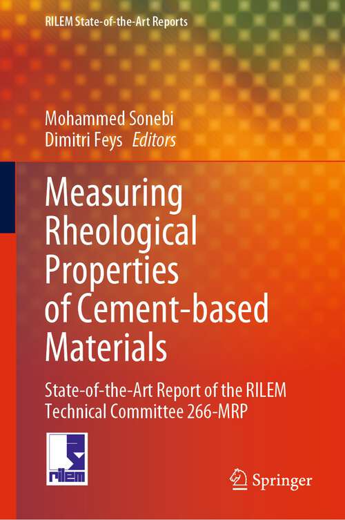 Book cover of Measuring Rheological Properties of Cement-based Materials: State-of-the-Art Report of the RILEM Technical Committee 266-MRP (1st ed. 2024) (RILEM State-of-the-Art Reports #39)