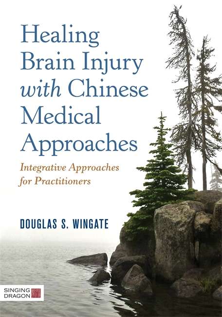 Book cover of Healing Brain Injury with Chinese Medical Approaches: Integrative Approaches for Practitioners
