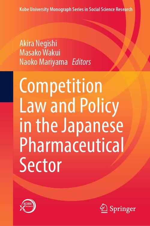 Book cover of Competition Law and Policy in the Japanese Pharmaceutical Sector (1st ed. 2022) (Kobe University Monograph Series in Social Science Research)
