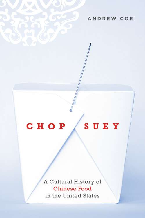 Book cover of Chop Suey: A Cultural History of Chinese Food in the United States
