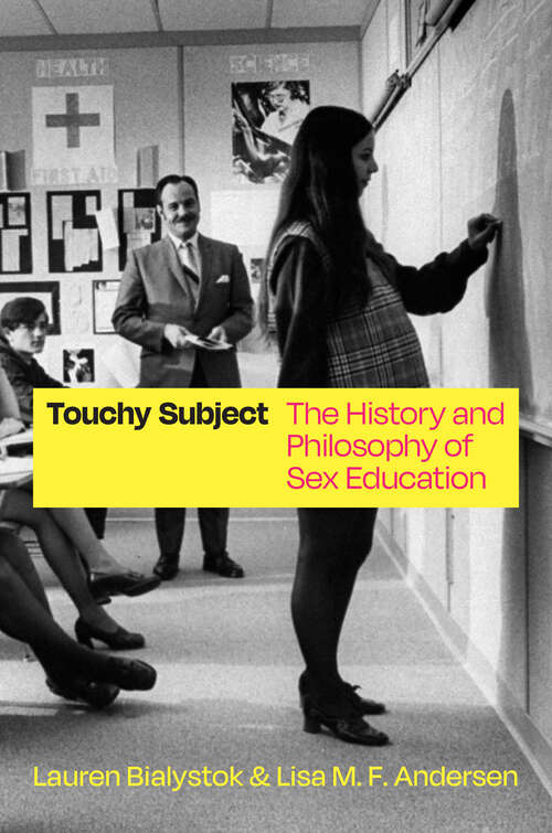 Book cover of Touchy Subject: The History and Philosophy of Sex Education (History and Philosophy of Education Series)