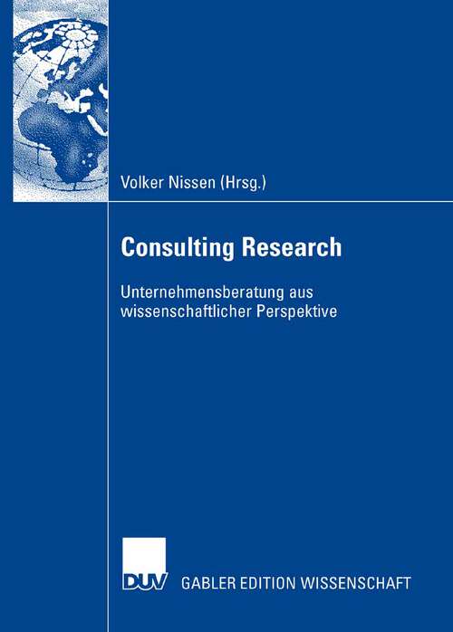 Book cover of Consulting Research: Unternehmensberatung aus wissenschaftlicher Perspektive (2007)