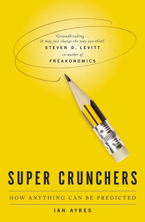 Book cover of Super Crunchers: How Anything Can Be Predicted