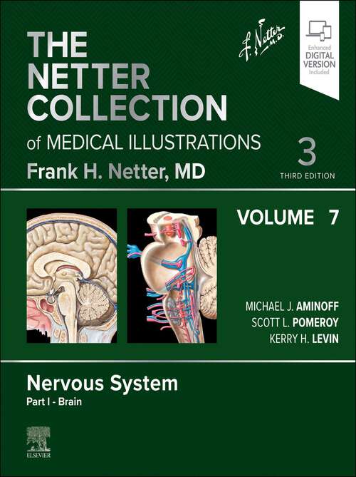 Book cover of The Netter Collection of Medical Illustrations: The Netter Collection of Medical Illustrations: Nervous System, Volume 7, Part I - Brain e-Book (Netter Green Book Collection)