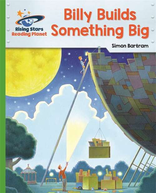 Book cover of Billy Builds Something Big (Rising Stars Reading Planet Ser.)