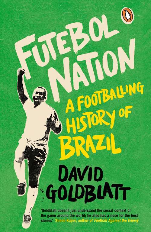 Book cover of Futebol Nation: A Footballing History of Brazil