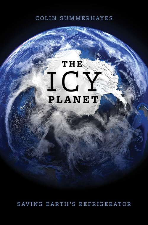 Book cover of The Icy Planet: Saving Earth's Refrigerator