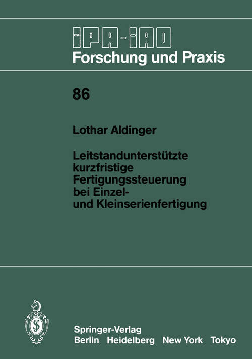 Book cover of Leitstandunterstützte kurzfristige Fertigungssteuerung bei Einzel- und Kleinserienfertigung (1985) (IPA-IAO - Forschung und Praxis #86)