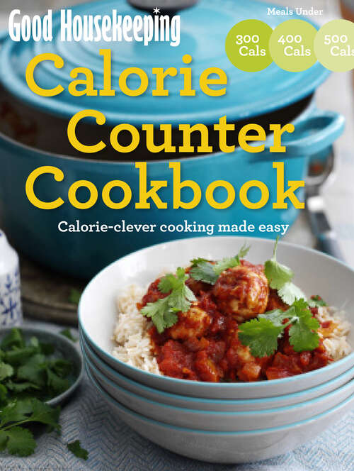 Book cover of Good Housekeeping Calorie Counter Cookbook: Calorie-clever Cooking Made Easy (ePub edition)
