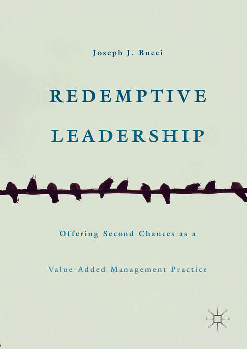 Book cover of Redemptive Leadership: Offering Second Chances as a Value-Added Management Practice (1st ed. 2016)