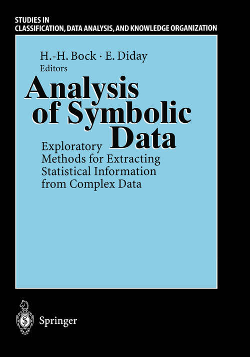 Book cover of Analysis of Symbolic Data: Exploratory Methods for Extracting Statistical Information from Complex Data (2000) (Studies in Classification, Data Analysis, and Knowledge Organization)