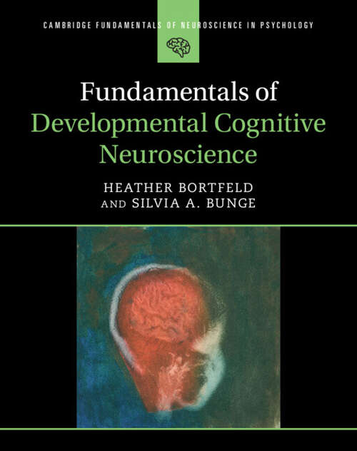 Book cover of Fundamentals of Developmental Cognitive Neuroscience (Cambridge Fundamentals of Neuroscience in Psychology)