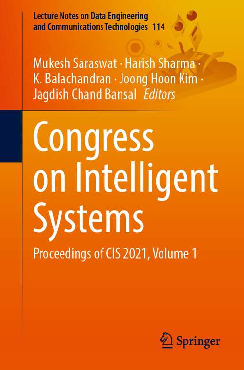 Book cover of Congress on Intelligent Systems: Proceedings of CIS 2021, Volume 1 (1st ed. 2022) (Lecture Notes on Data Engineering and Communications Technologies #114)