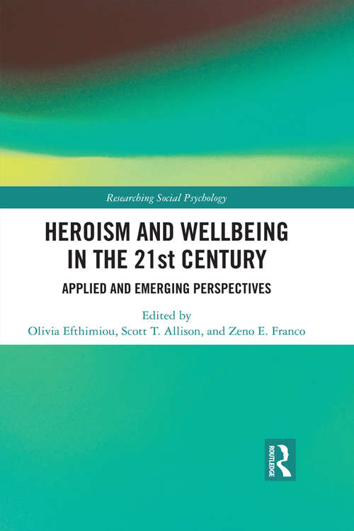 Book cover of Heroism and Wellbeing in the 21st Century: Applied and Emerging Perspectives (Researching Social Psychology)
