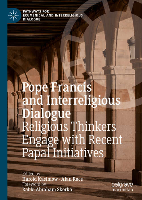 Book cover of Pope Francis and Interreligious Dialogue: Religious Thinkers Engage with Recent Papal Initiatives (1st ed. 2018) (Pathways for Ecumenical and Interreligious Dialogue)