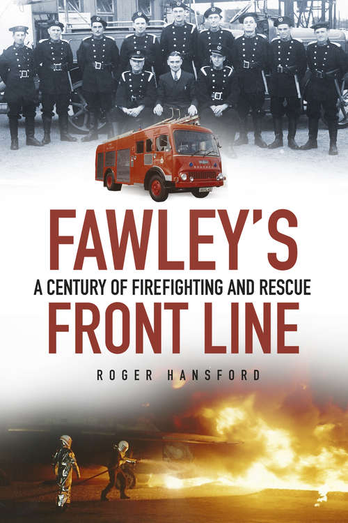 Book cover of Fawley's Front Line: A Century of Firefighting and Rescue
