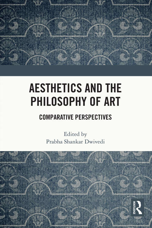 Book cover of Aesthetics and the Philosophy of Art: Comparative Perspectives