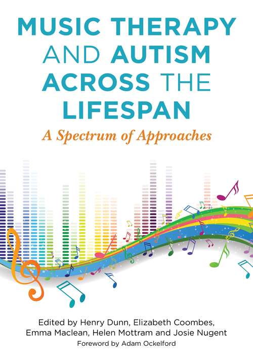Book cover of Music Therapy and Autism Across the Lifespan: A Spectrum of Approaches