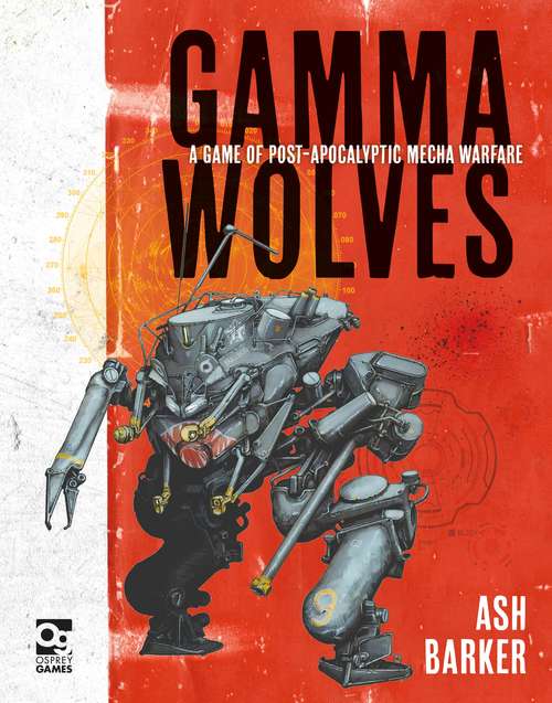 Book cover of Gamma Wolves: A Game of Post-apocalyptic Mecha Warfare (Gamma Wolves)