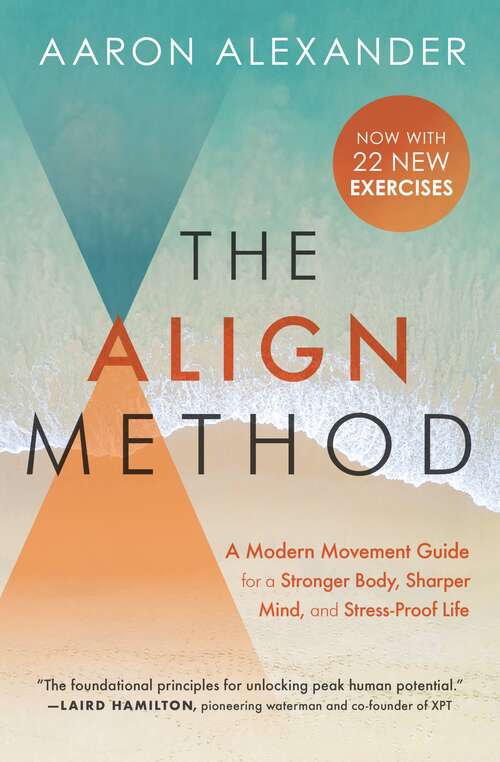 Book cover of The Align Method: 5 Movement Principles for a Stronger Body, Sharper Mind, and Stress-Proof Life