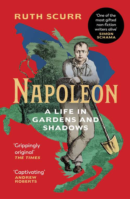 Book cover of Napoleon: A Life in Gardens and Shadows