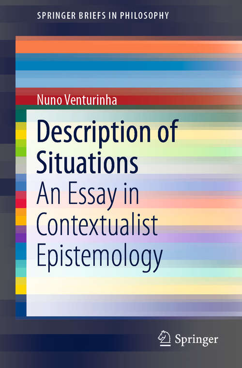 Book cover of Description of Situations: An Essay in Contextualist Epistemology (1st ed. 2018) (SpringerBriefs in Philosophy)