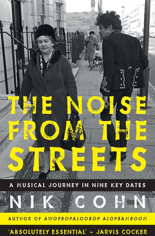 Book cover of The Noise from the Streets: A musical journey in nine key dates