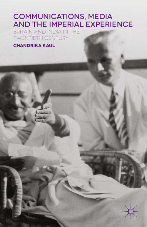 Book cover of Communications, Media and the Imperial Experience: Britain and India in the Twentieth Century (2014)