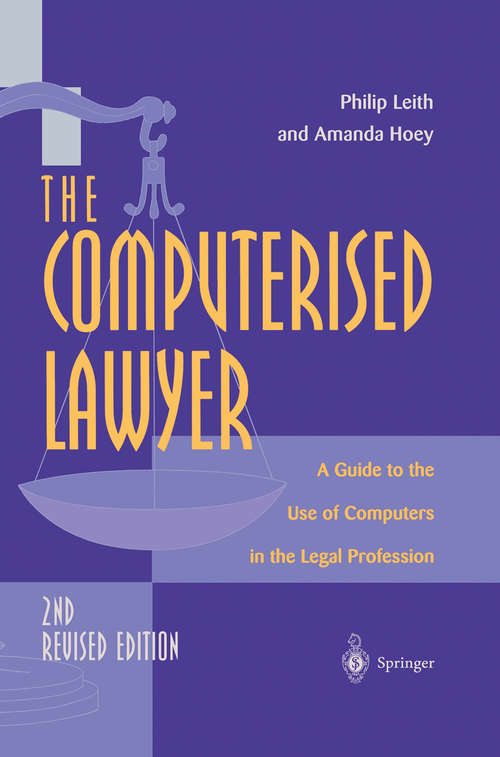 Book cover of The Computerised Lawyer: A Guide to the Use of Computers in the Legal Profession (2nd ed. 1998) (Applications Of Advanced Computing Techniques Ser.)