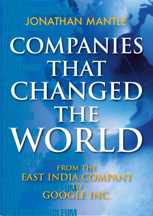 Book cover of Companies That Changed the World: From the East India Company to Google Inc.
